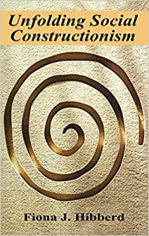 Unfolding Social Constructionism (History and Philosophy of Psychology)