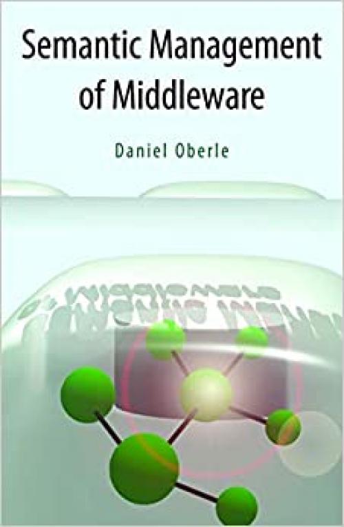 Semantic Management of Middleware (Semantic Web and Beyond (1))