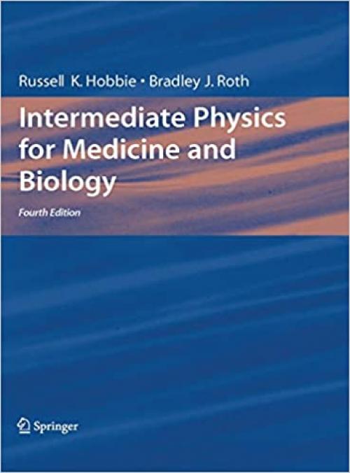 Intermediate Physics for Medicine and Biology, 4th Edition (Biological and Medical Physics, Biomedical Engineering)