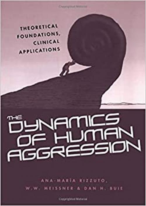 The Dynamics of Human Aggression: Theoretical Foundations, Clinical Applications
