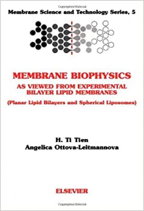Membrane Biophysics: As Viewed from Experimental Bilayer Lipid Membranes (Volume 5) (Membrane Science and Technology, Volume 5)