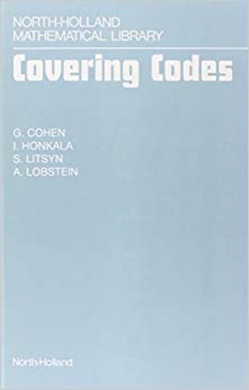 Covering Codes (Volume 54) (North-Holland Mathematical Library, Volume 54)