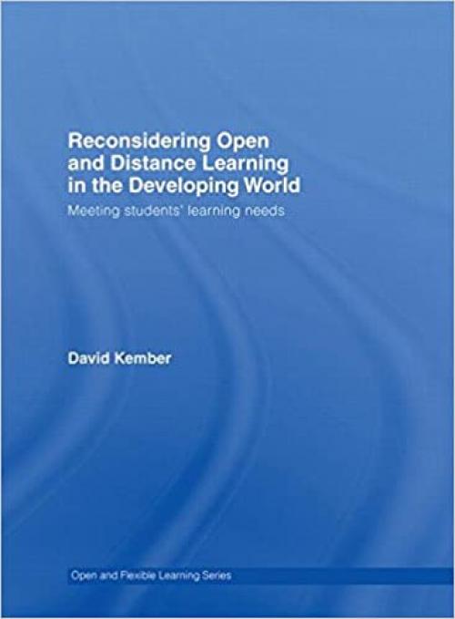Reconsidering Open and Distance Learning in the Developing World: Meeting Students' Learning Needs (Open and Flexible Learning Series)