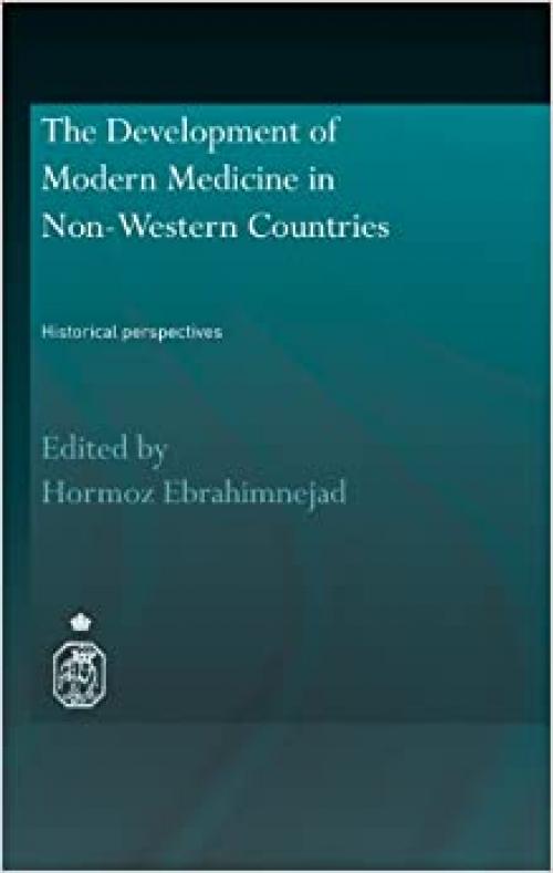 The Development of Modern Medicine in Non-Western Countries: Historical Perspectives (Royal Asiatic Society Books)