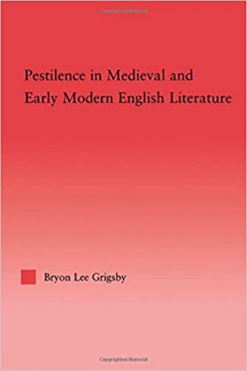 Pestilence in Medieval and Early Modern English Literature (Studies in Medieval History and Culture)