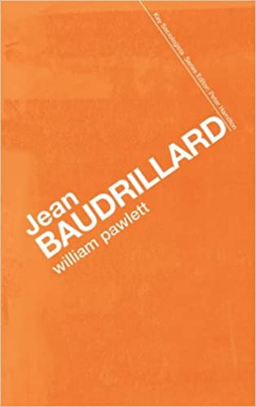 Jean Baudrillard: Against Banality (Key Sociologists)