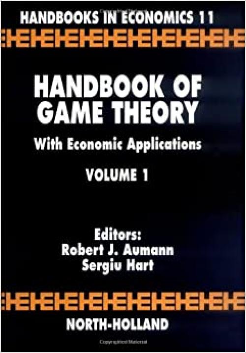Handbook of Game Theory with Economic Applications, Volume 1 (Handbooks in Economics)