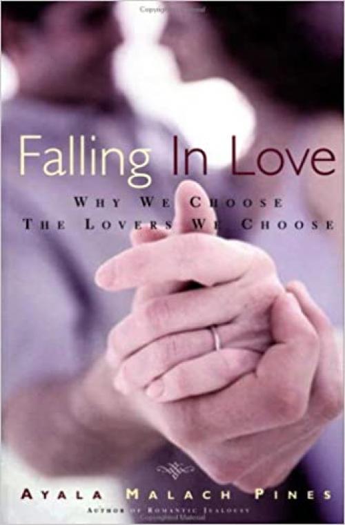 Falling in Love: Why We Choose the Lovers We Choose