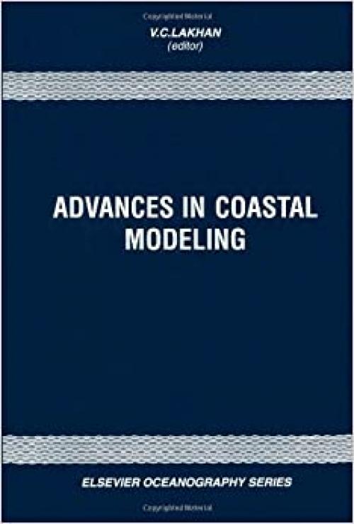 Advances in Coastal Modeling (Volume 67) (Elsevier Oceanography Series, Volume 67)