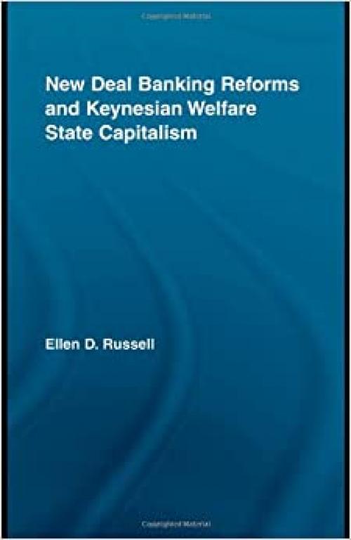 New Deal Banking Reforms and Keynesian Welfare State Capitalism (New Political Economy)