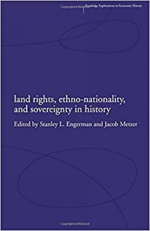 Land Rights, Ethno-nationality and Sovereignty in History (Routledge Explorations in Economic History)