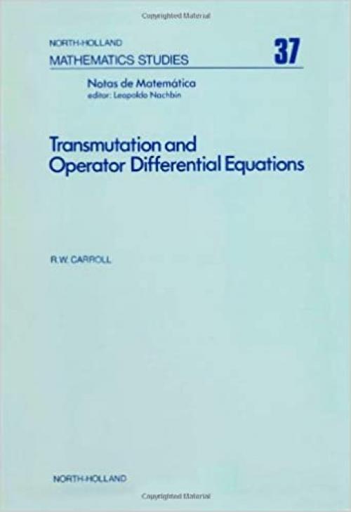 Transmutation and operator differential equations (North-Holland Mathematics Studies Volume 37)