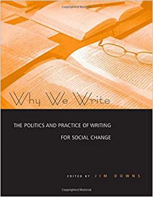 Why We Write: The Politics and Practice of Writing for Social Change