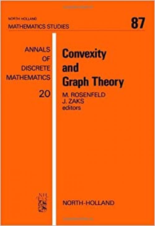 Convexity and graph theory: Proceedings of the Conference on Convexity and Graph Theory, Israel, March 1981 (North-Holland mathematics studies)