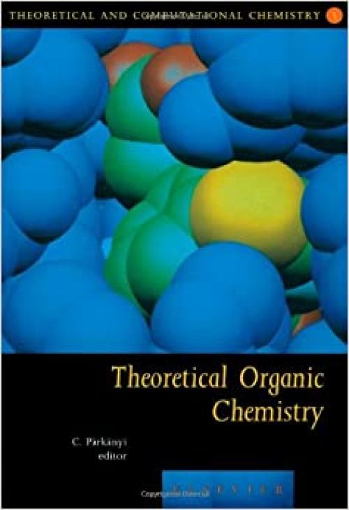 Theoretical Organic Chemistry (Volume 5) (Theoretical and Computational Chemistry, Volume 5)