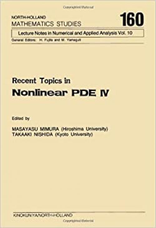 Recent Topics in Nonlinear Pde IV (Lecture Notes in Numerical and Applied Analysis) (v. 4)