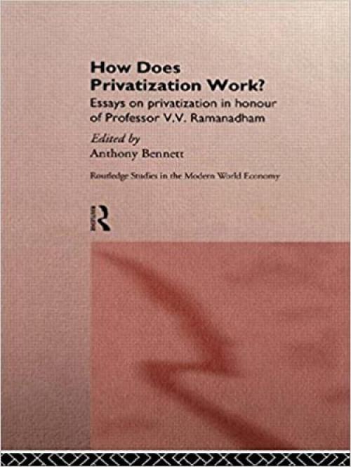 How Does Privatization Work? (Routledge Studies in the Modern World Economy)