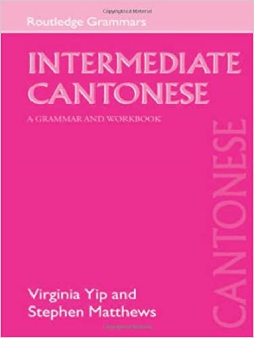 Intermediate Cantonese: A Grammar and Workbook (Grammar Workbooks)