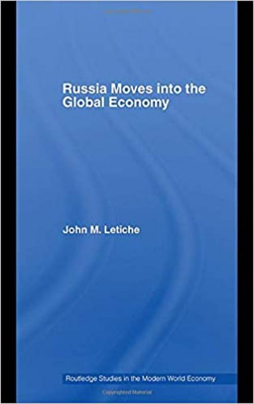 Russia Moves into the Global Economy (Routledge Studies in the Modern World Economy)