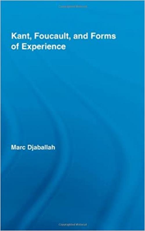 Kant, Foucault, and Forms of Experience (Studies in Philosophy)