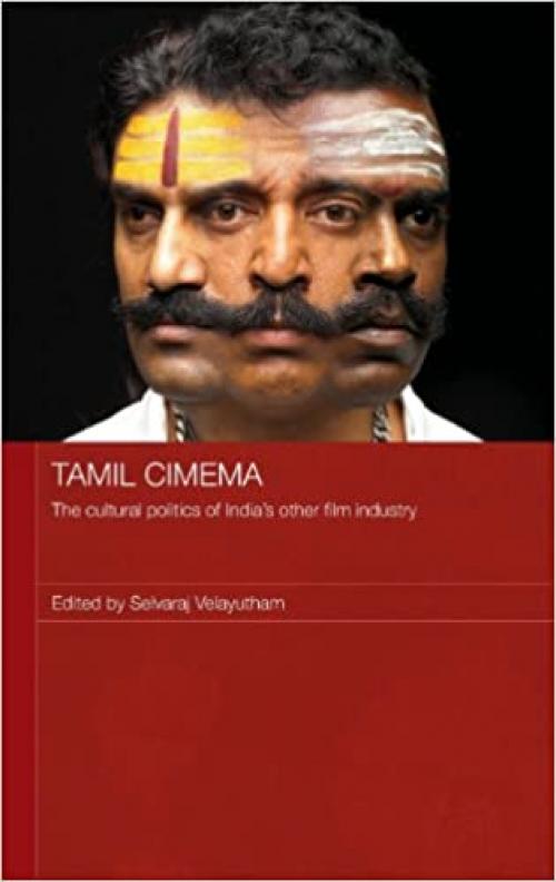 Tamil Cinema: The Cultural Politics of India's other Film Industry (Media, Culture and Social Change in Asia)