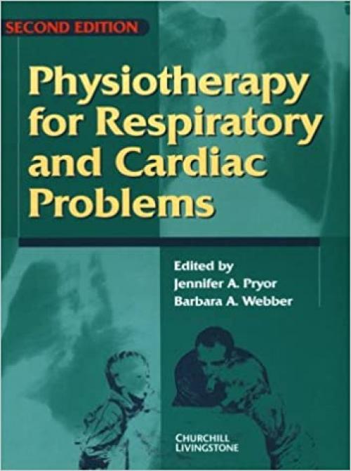 Physiotherapy for Respiratory and Cardiac Problems (Physiotherapy Essentials)