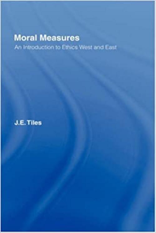 Moral Measures: An Introduction to Ethics West and East