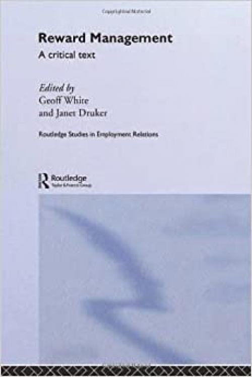 Reward Management: A critical text (Routledge Studies in Employment Relations)