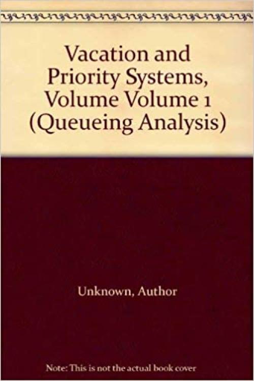 Vacation and Priority Systems, Volume Volume 1 (QUEUEING ANALYSIS)