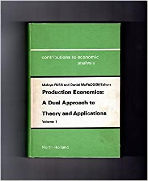 Production Economics: A Dual Approach to Theory and Applications (Volume 1) (v. 1)