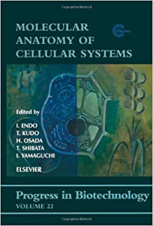 Molecular Anatomy of Cellular Systems (Volume 22) (Progress in Biotechnology, Volume 22)