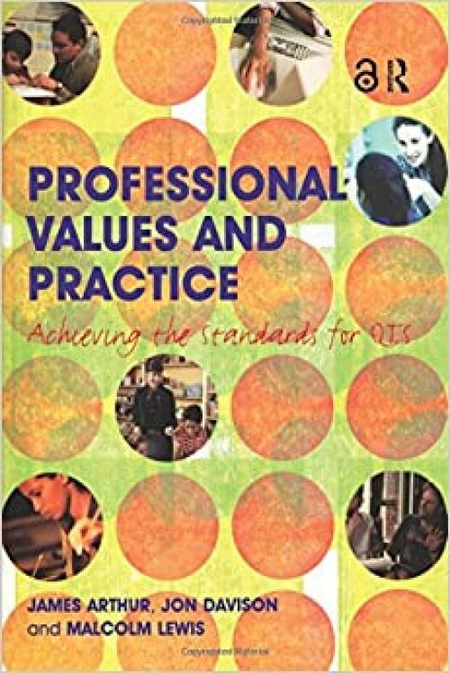 Professional Values and Practice: Achieving the Standards for QTS