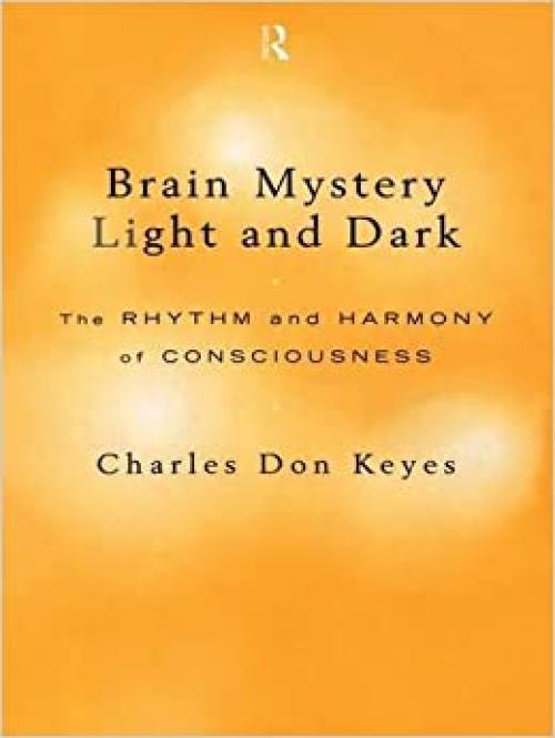 Brain Mystery Light and Dark: The Rhythm and Harmony of Consciousness
