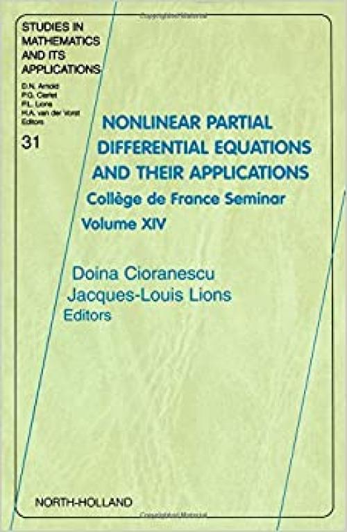 Nonlinear Partial Differential Equations and Their Applications: College de France Seminar Volume XIV (Volume 31) (Studies in Mathematics and its Applications, Volume 31)