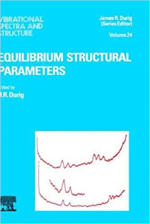 Equilibrium Structural Parameters (Volume 24) (Vibrational Spectra and Structure, Volume 24)
