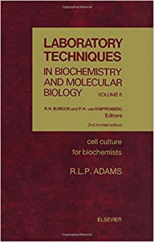 Cell Culture for Biochemists (Laboratory Techniques in Biochemistry & Molecular Biology) (v. 8)