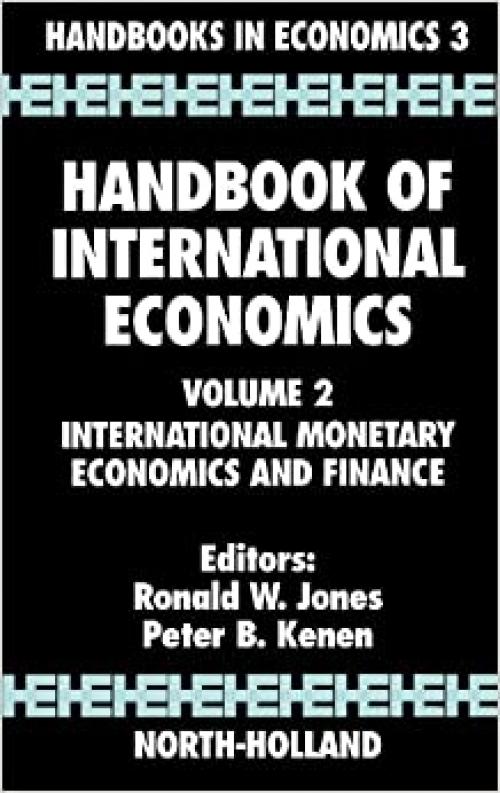 Handbook of International Economics, Volume 2: International Monetary Economics and Finance (Handbooks in Economics)