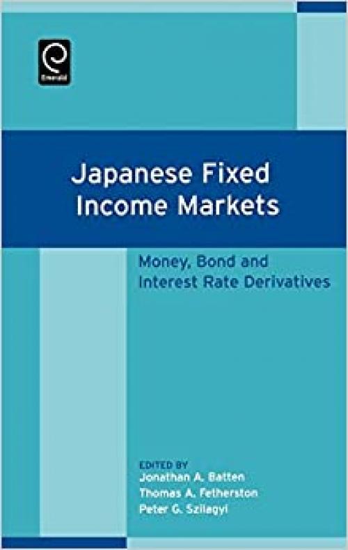 Japanese Fixed Income Markets: Money, Bond and Interest Rate Derivatives