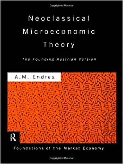 Neoclassical Microeconomic Theory: The Founding Austrian Vision (Routledge Foundations of the Market Economy)