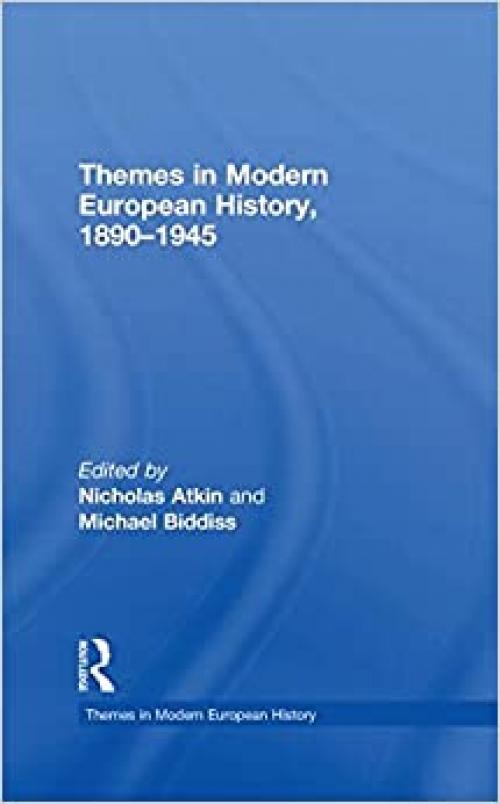 Themes in Modern European History, 1890-1945 (Themes in Modern European History Series)