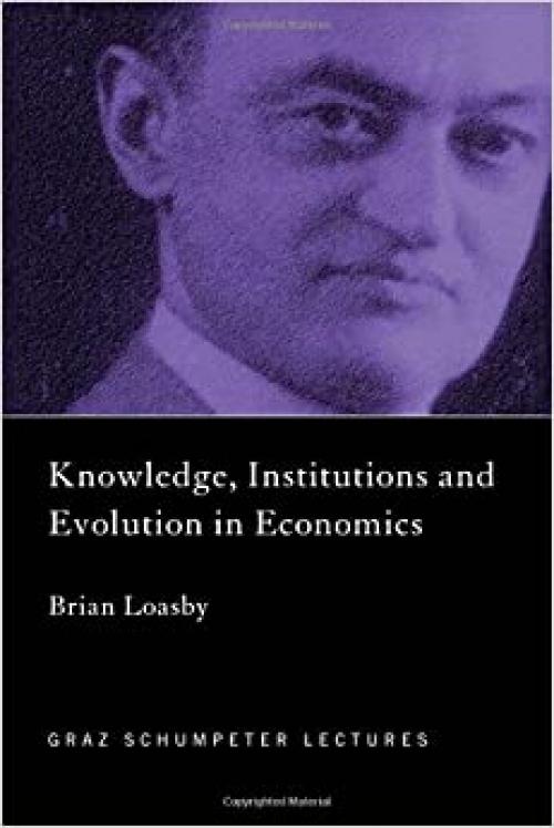 Knowledge, Institutions and Evolution in Economics (The Graz Schumpeter Lectures)