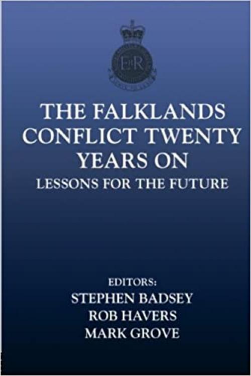 The Falklands Conflict Twenty Years On: Lessons for the Future (Sandhurst Conference Series,)