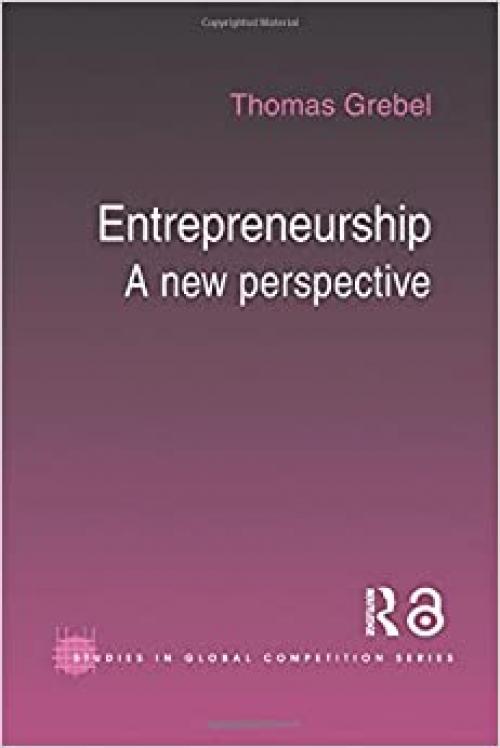 Entrepreneurship: A New Perspective (Routledge Studies in Global Competition)