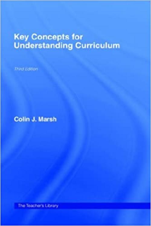 Key Concepts for Understanding Curriculum (Teachers' Library)