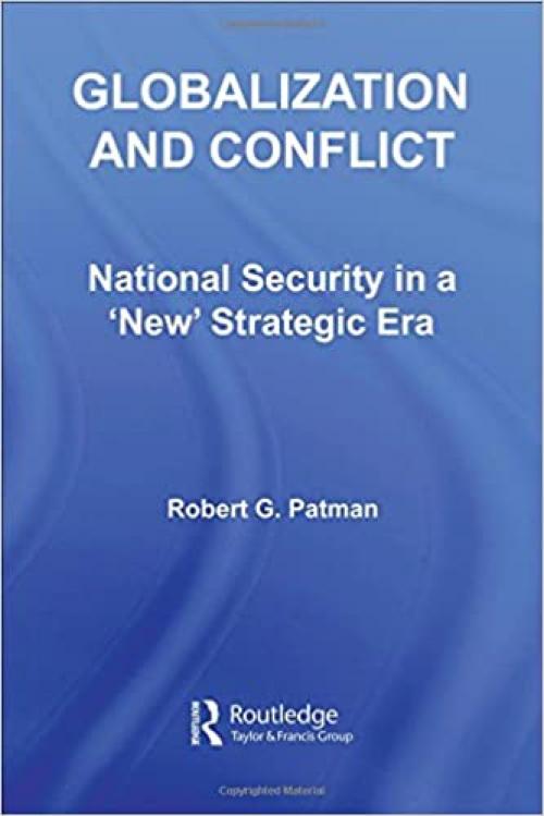 Globalization and Conflict: National Security in a 'New' Strategic Era (Contemporary Security Studies)