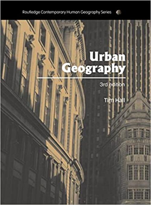 Urban Geography (Routledge Contemporary Human Geography Series)