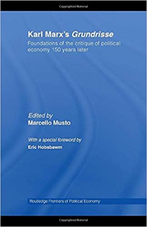 Karl Marx’s Grundrisse: Foundations of the critique of political economy 150 years later (Routledge Frontiers of Political Economy)