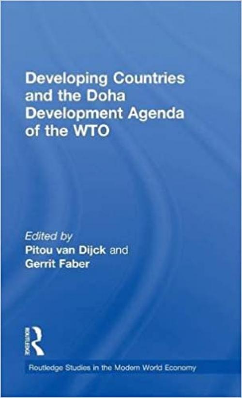 Developing Countries and the Doha Development Agenda of the WTO (Routledge Studies in the Modern World Economy)