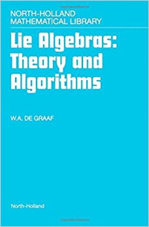 Lie Algebras: Theory and Algorithms (Volume 56) (North-Holland Mathematical Library, Volume 56)