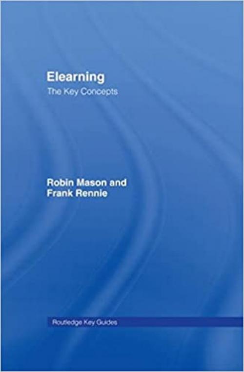 Elearning: The Key Concepts (Routledge Key Guides)